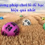 Phương pháp chơi lô đề bạc nhớ hiệu quả nhất